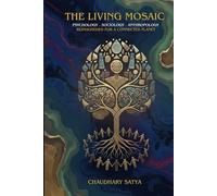 THE LIVING MOSAIC: PSYCHOLOGY, SOCIOLOGY AND ANTHROPOLOGY REIMAGINED FOR A CONNECTED PLANET