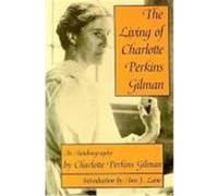 The Living of Charlotte Perkins Gilman, Wisconsin Studies in Autobiography Charlotte Perkins Gilman (Auteur)