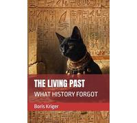 THE LIVING PAST: WHAT HISTORY FORGOT