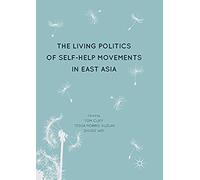 The Living Politics Of Self-Help Movements In East Asia