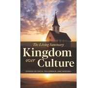 The Living Sanctuary: Kingdom over Culture