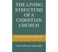 THE LIVING STRUCTURE OF A CHRISTIAN CHURCH: "I am with you every day"