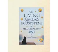 The Living Symbolic Ecosystems of Memorial Day 2026