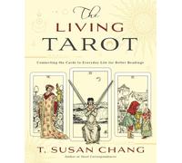 The Living Tarot: Connecting the Cards to Everyday Life for Better Readings