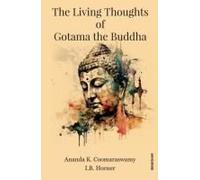 The Living Thoughts Of Gotama The Buddha