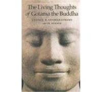 The Living Thoughts of Gotama the Buddha Ananda K. Coomaraswamy, I. B. Horner (Auteur)