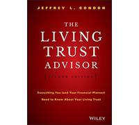 The Living Trust Advisor: Everything You (and Your Financial Planner) Need to Know about Your Living Trust