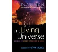 The Living Universe: Where Are We? Who Are We? Where Are We Going?