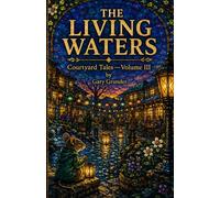 The Living Waters: Courtyard Tales-Volume III