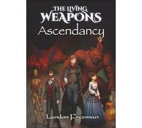 The Living Weapons: Ascendancy