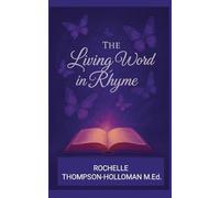 The Living Word in Rhyme: A Poetic Journey Through All 66 Books of the Bible - With Song, Spirit, and Praise