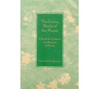 The Living World Of The Plants: A Book For Children And Students Of Nature (Paperback) Gerbert Grohmann, Linda Lombardi, Virginia Field Birdsall (Auteur)