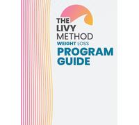 The Livy Method: Weight Loss Program Guide
