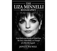The Liza Minnelli Biography: From Hollywood Royalty to Global Icon, The Voice, Vulnerability, and Triumph of a Showbiz Legend