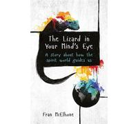 The Lizard in Your Mind's Eye A story about how the spirit world guides us - Fran McElhone - Fran McElhone - ebook (ePub) - Livre