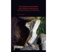 The Lizards, Crocodiles, and Turtles of Honduras: Systematics, Distribution, and Conservation (Bulletin of the Museum of Comparative Zoology Special Publications Series) - [Version Originale] Inconnu 