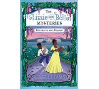 The Lizzie and Belle Mysteries: Portraits and Poison