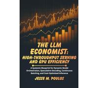 THE LLM ECONOMIST: HIGH-THROUGHPUT SERVING AND GPU EFFICIENCY: A Systemic Blueprint for Dynamic Model Orchestration, Speculative Decoding, Continuous Batching, and Cost-Optimized Inference