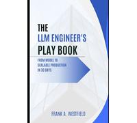 The LLM Engineer’s Playbook: From Model to Scalable Production in 30 Days