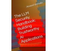 The Llm Security Handbook: Building Trustworthy Ai Applications