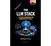The LLM Stack: Systems Engineering for Generative AI at Scale