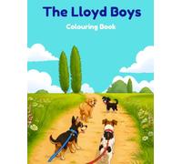 The Lloyd Boys Colouring Book: Benji & Milo’s Big Adventures - for Dog Lovers of All Ages