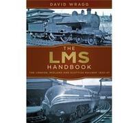 The Lms Handbook: The London, Midland And Scottish Railway 1923-47 (Paperback) David Wragg, (Auteur)