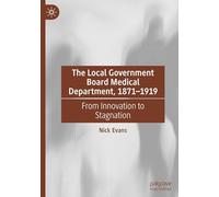 The Local Government Board Medical Department, 1871-1919: From Innovation to Stagnation