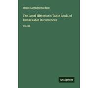 The Local Historian's Table Book, of Remarkable Occurrences: Vol. III