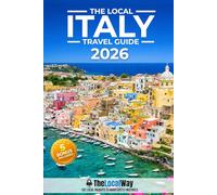 The Local Italy Travel Guide: Everything You Need to Plan a Stress-Free Trip | Make Smart Decisions, Avoid Costly Mistakes & Use Ready-to-Go Itineraries With Local Insights