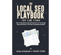 The Local SEO Playbook For Law Firms: How To Generate Leads By Ranking 1st In The Google Maps Pack (Even In The Most Competitive Markets)