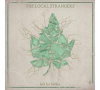 The Local Strangers - Left for Better