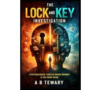 The Lock and Key Investigation: A Psychological Thriller Where Memory Is the Crime Scene