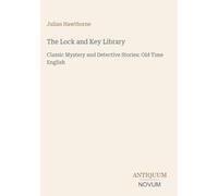 The Lock and Key Library: Classic Mystery and Detective Stories: Old Time English