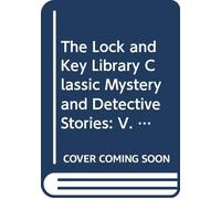 The Lock and Key Library Classic Mystery and Detective Stories: V. 4