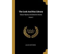 The Lock And Key Library: Classic Mystery And Detective Stories; Volume 1