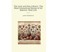 The Lock and Key Library: The Most Interesting Stories of All Nations: Real Life