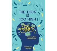 THE LOCK IS TOO HIGH: Recovery From Mental Illness