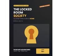 The Locked Room Society: Ten Immersive Escape Room Adventures to Solve at Home - Ciphers, Hidden Clues, Logic and Codes - For Adults and Teens - No App, No Props, No Timer