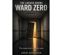 THE LOCKED ROOMS WARD ZERO: A Forensic Investigator. A Sealed Asylum. A Building That Remembers.