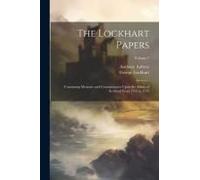 The Lockhart Papers: Containing Memoirs And Commentaries Upon The Affairs Of Scotland From 1702 To 1715; Volume 2