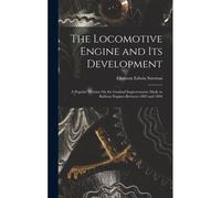 The Locomotive Engine And Its Development