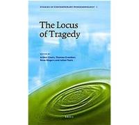The Locus of Tragedy, Studies in Contemporary Phenomenology