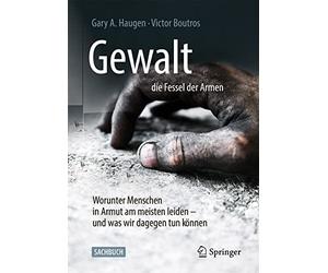 The Locust Effect: Why the End of Poverty Requires the End of Violence: Worunter Die Ärmsten Dieser Erde Am Meisten Leiden - Und Was Wir Dagegen Tun Können