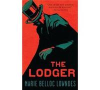 The Lodger by Marie Belloc Lowndes Lowndes, Marie Belloc (Auteur)