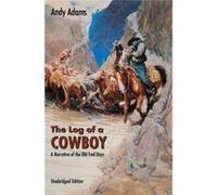 The Log of a Cowboy by Andy Adams Andy Adams (Auteur)