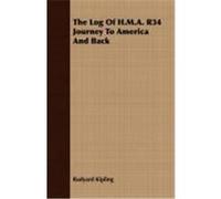 The Log of H.M.A. R34 Journey to America and Back Kipling, Rudyard (Auteur)