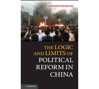 The Logic And Limits Of Political Reform In China