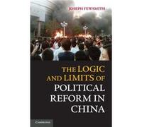 The Logic And Limits Of Political Reform In China