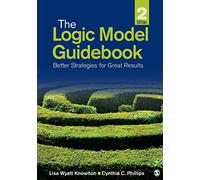 The Logic Model Guidebook: Better Strategies for Great Results